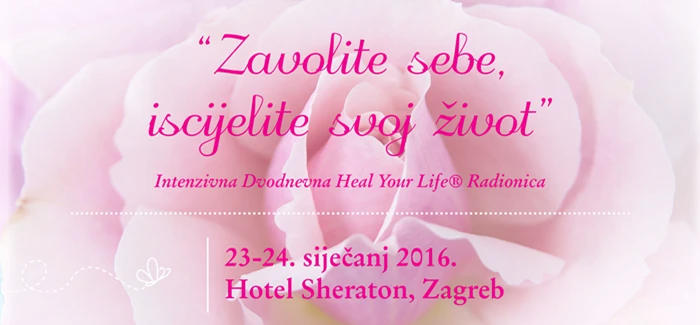 Dođite na dvodnevnu radionicu “ Zavolite sebe, iscijelite svoj život ” i započnite godinu novom životnom pričom
