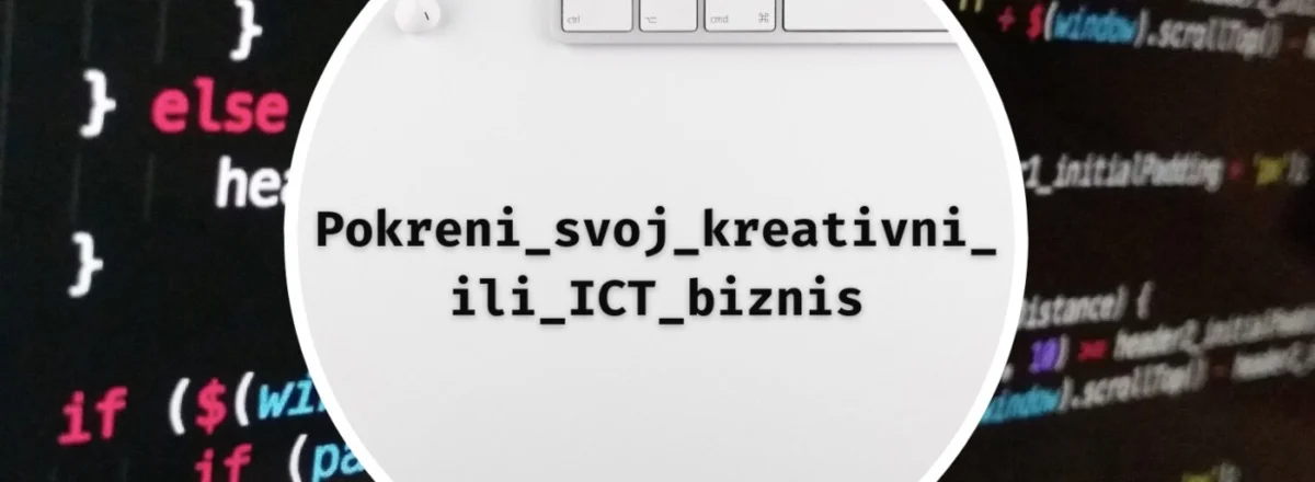 Prijavi se na konkurs i pokreni svoj kraetivni ili ICT biznis